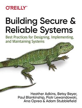 portada Building Secure and Reliable Systems: Best Practices for Designing, Implementing, and Maintaining Systems (en Inglés)