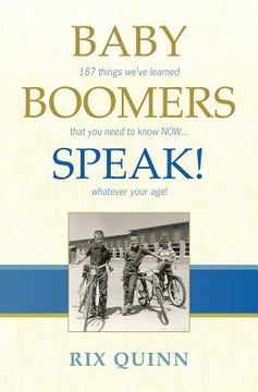 portada Baby Boomers Speak!: 187 things we've learned that you need to know NOW ... whatever your age! (en Inglés)