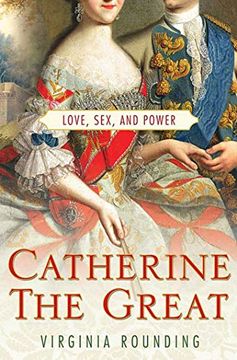 portada Catherine the Great: Love, Sex, and Power (en Inglés)