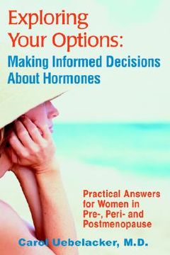 portada exploring your options: making informed decisions about hormones: practical answers for women in pre-, peri-and postmenopause