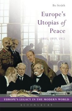 portada Europe's Utopias of Peace: 1815, 1919, 1951 (Europe’s Legacy in the Modern World)