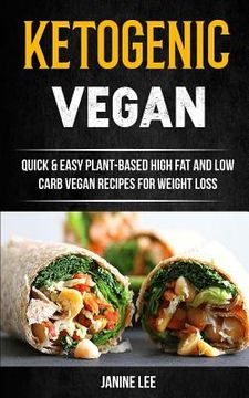 portada Ketogenic Vegan: Quick & Easy Plant-Based High Fat and Low Carb Vegan Recipes for Weight Loss 