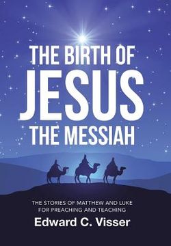 portada The Birth of Jesus the Messiah: The Stories of Matthew and Luke for Preaching and Teaching (in English)