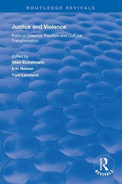 portada Justice and Violence: Political Violence, Pacifism and Cultural Transformation (Routledge Revivals) (en Inglés)