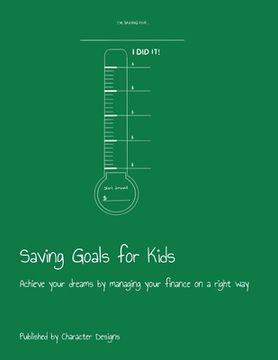 portada Saving Goals for Kids: Achieve your dreams by managing your finance on a right way