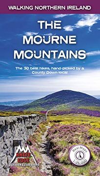 portada The Mourne Mountains: The 30 Best Hikes, Handpicked by a County Down Local 