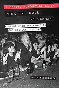 portada A Social History of Early Rock 'N'Roll in Germany Hamburg From Burlesque to the Beatles, 1956-69 (en Inglés)
