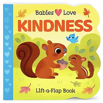 portada Babies Love Kindness: A Lift-A-Flap Board Book for Babies and Toddlers - Empathy, Kindness, and Social-Emotional Learning Concepts 