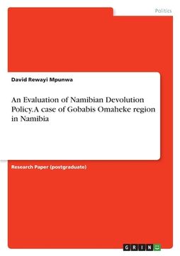 portada An Evaluation of Namibian Devolution Policy. A case of Gobabis Omaheke region in Namibia (en Inglés)