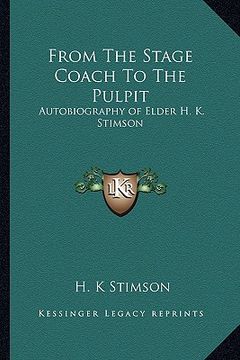 portada from the stage coach to the pulpit: autobiography of elder h. k. stimson