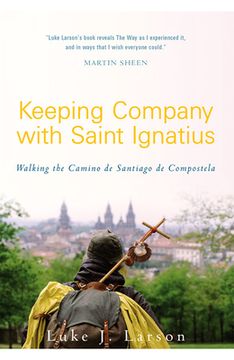 portada Keeping Company with Saint Ignatius: Walking the Camino de Santiago de Compostela (en Inglés)