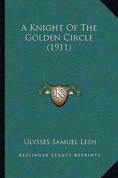 portada a knight of the golden circle (1911) a knight of the golden circle (1911)
