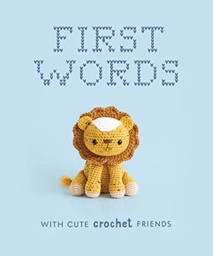 portada First Words With Cute Crochet Friends: A Padded Board Book for Infants and Toddlers Featuring First Words and Adorable Amigurumi Crochet Pictures (in English)