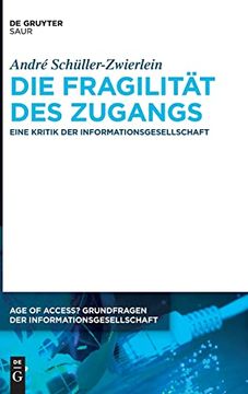portada Die Fragilität des Zugangs Eine Kritik der Informationsgesellschaft (en Alemán)