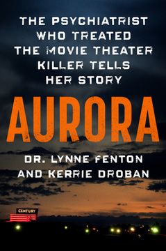 portada Aurora: The Psychiatrist Who Treated the Movie Theater Killer Tells Her Story (en Inglés)