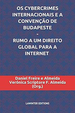 portada Os Cybercrimes Internacionais e a Convenção de Budapeste – Rumo a um Direito Global Para a Internet (en Portugués)