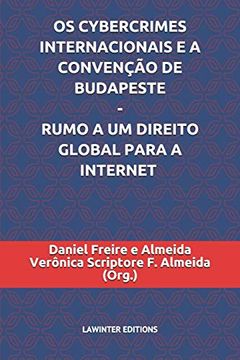 portada Os Cybercrimes Internacionais e a Convenção de Budapeste – Rumo a um Direito Global Para a Internet 