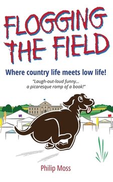 portada Flogging The Field: Where Country Life Meets Low Life (en Inglés)
