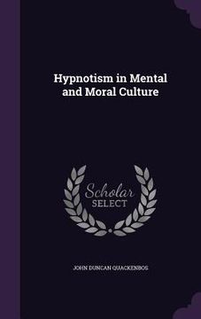 portada Hypnotism in Mental and Moral Culture (in English)