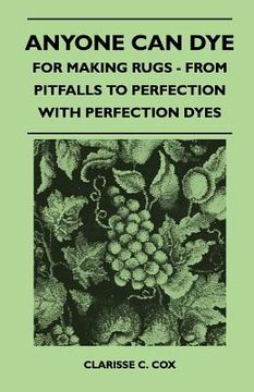 portada anyone can dye - for making rugs - from pitfalls to perfection with perfection dyes (in English)