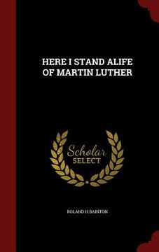 portada Here I Stand Alife of Martin Luther