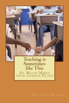 portada Teaching is Sometimes like This: So Much More than Lesson Plans