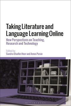 portada Taking Literature and Language Learning Online: New Perspectives on Teaching, Research and Technology (en Inglés)