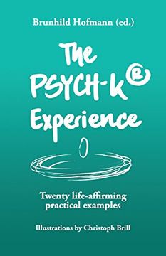 portada The Psych-K Experience: Twenty Life-Affirming Practical Examples [Soft Cover ] (en Inglés)