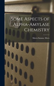 portada Some Aspects of Alpha-amylase Chemistry
