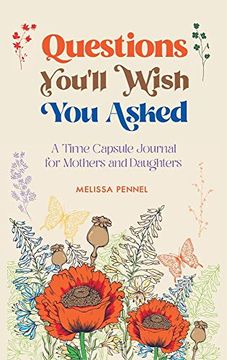 portada Questions You'Ll Wish you Asked: A Time Capsule Journal for Mothers and Daughters (en Inglés)