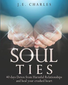 portada Soul Ties: 40-Day Detox From Harmful Relationships to Heal Your Crushed Heart (en Inglés)