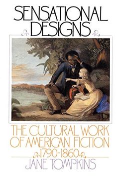 portada Sensational Designs: The Cultural Work of American Fiction, 1790-1860 (en Inglés)