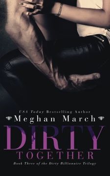 portada Dirty Together (The Dirty Billionaire Trilogy) (Volume 3)