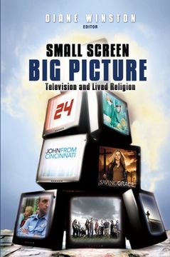 portada Small Screen, Big Picture: Television and Lived Religion (en Inglés)