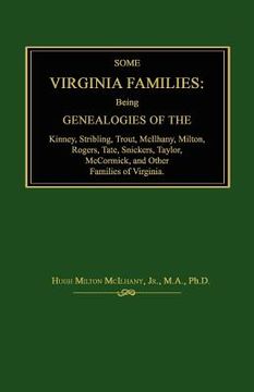 portada some virginia families: being genealogies of the kinney, stribling, trout, mcilhany, milton, rogers tate, snickers, taylor, mccormick, and oth