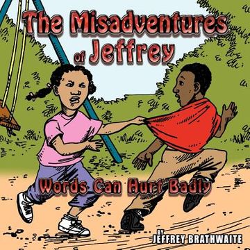 portada the misadventures of jeffrey: words can hurt badly (en Inglés)