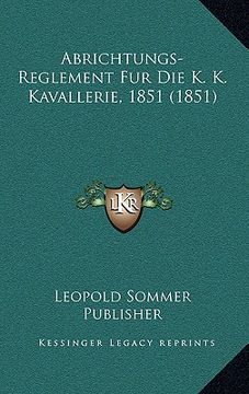 portada Abrichtungs-Reglement Fur Die K. K. Kavallerie, 1851 (1851) (en Alemán)