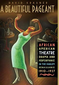 portada A Beautiful Pageant: African American Theatre, Drama, and Performance in the Harlem Renaissance, 1910-1927 (en Inglés)
