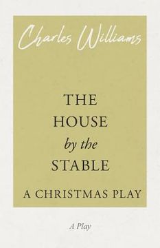 portada The House by the Stable - A Christmas Play (en Inglés)