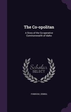 portada The Co-opolitan: A Story of the Co-operative Commonwealth of Idaho (en Inglés)