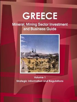 portada Greece Mineral, Mining Sector Investment and Business Guide Volume 1 Strategic Information and Regulations (en Inglés)