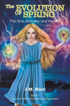 portada The Evolution Of Spring: The Qrie, Mad Mac and the Mer Book 1 Second Edition Revised and Expanded (en Inglés)