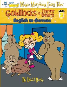 portada GOLDILOCKS AND THE THREE BEARS: English to German, Level 2: Volume 2 (Hey Wordy Magic Morphing Fairy Tales)