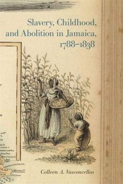 portada Slavery, Childhood, and Abolition in Jamaica, 1788-1838 (Early American Places) (en Inglés)