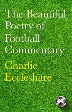 portada The Beautiful Poetry of Football Commentary (en Inglés)