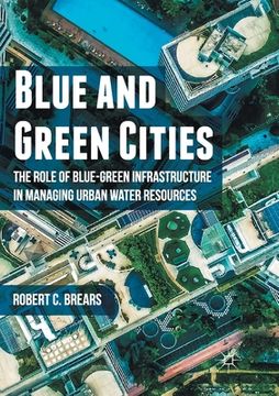 portada Blue and Green Cities: The Role of Blue-Green Infrastructure in Managing Urban Water Resources (en Inglés)