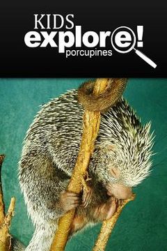 portada Porcupines - Kids Explore: Animal books nonfiction - books ages 5-6 (en Inglés)