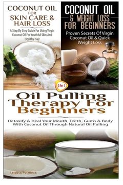 portada Coconut Oil for Skin Care & Hair Loss & Coconut Oil & Weight Loss for Beginners & Oil Pulling Therapy For Beginners: Volume 18 (Essential Oils)