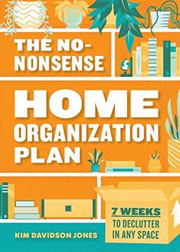 portada The No-Nonsense Home Organization Plan: 7 Weeks to Declutter in any Space (en Inglés)