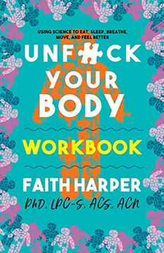 portada Unfuck Your Body Workbook: Using Science to Eat, Sleep, Breathe, Move, and Feel Better (5-Minute Therapy) (in English)